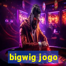 bigwig jogo